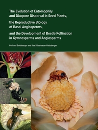 Vorderes Coverbild The Evolution of Entomophily and Diaspore Dispersal in Seed Plants, the Reproductive Biology of Basal Angiosperms, and the Development of Beetle Pollination in Gymnosperms and Angiosperms