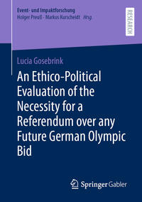 Vorderes Coverbild An Ethico-Political Evaluation of the Necessity for a Referendum over any Future German Olympic Bid
