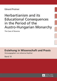 Vorderes Coverbild Herbartianism and its Educational Consequences in the Period of the Austro-Hungarian Monarchy