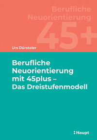 Vorderes Coverbild Berufliche Neuorientierung mit 45plus - Das Dreistufenmodell
