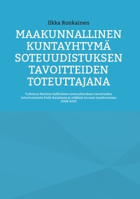 Vorderes Coverbild Maakunnallinen kuntayhtymä soteuudistuksen tavoitteiden toteuttajana