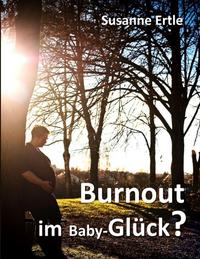 Vorderes Coverbild Burnout im Baby-Glück?