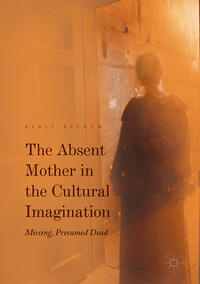 Vorderes Coverbild The Absent Mother in the Cultural Imagination