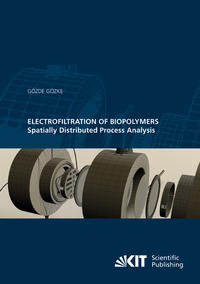 Vorderes Coverbild Electrofiltration of Biopolymers : Spatially Distributed Process Analysis