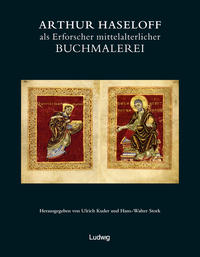 Vorderes Coverbild Arthur Haseloff als Erforscher mittelalterlicher Buchmalerei