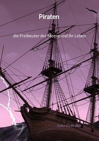 Vorderes Coverbild Piraten - die Freibeuter der Meere und ihr Leben