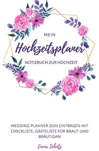 Vorderes Coverbild Mein Hochzeitsplaner Notizbuch zur Hochzeit Wedding Planner zum Eintragen mit Checkliste, Gästeliste für Braut und Bräutigam