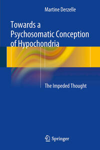 Vorderes Coverbild Towards a Psychosomatic Conception of Hypochondria