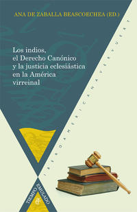 Vorderes Coverbild Los indios, el Derecho Canónico y la justica eclesiástica en la América virreinal