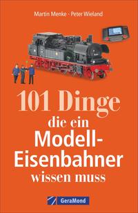 Vorderes Coverbild 101 Dinge, die ein Modell-Eisenbahner wissen muss