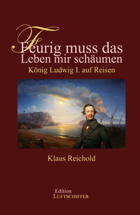 Vorderes Coverbild Feurig muss das Leben mir schäumen