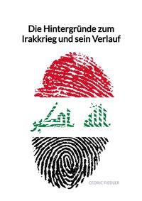 Vorderes Coverbild Die Hintergründe zum Irakkrieg und sein Verlauf