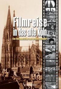 Vorderes Coverbild Filmreise in das alte Köln