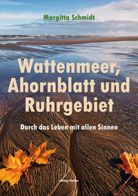 Vorderes Coverbild Wattenmeer, Ahornblatt und Ruhrgebiet