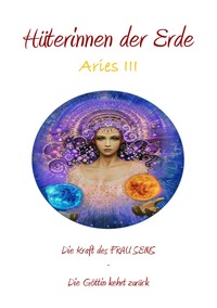 Vorderes Coverbild Aries / Hüterinnen der Erde - die heilige Kraft der Frau - Die Göttin kehrt zurück