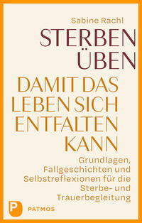 Vorderes Coverbild Sterben üben, damit das Leben sich entfalten kann