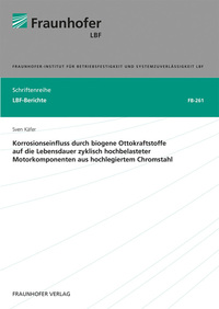 Vorderes Coverbild Korrosionseinfluss durch biogene Ottokraftstoffe auf die Lebensdauer zyklisch hochbelasteter Motorkomponenten aus hochlegiertem Chromstahl