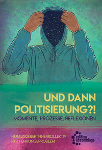 Vorderes Coverbild Und dann Politisierung?!
