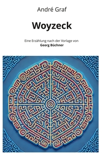Vorderes Coverbild Woyzeck: Eine Erzählung nach der Vorlage von Georg Büchner
