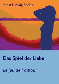 Vorderes Coverbild Das Spiel der Liebe - Le jeu de l`amour