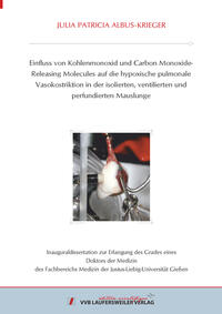 Vorderes Coverbild Einfluss von Kohlenmonoxid und Carbon Monoxide-Releasing Molecules auf die hypoxische pulmonale Vasokonstriktion in der isolierten, ventilierten und perfundierten Mauslunge