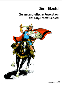 Vorderes Coverbild Die melancholische Revolution des Guy-Ernest Debord
