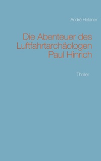 Vorderes Coverbild Die Abenteuer des Luftfahrtarchäologen Paul Hinrich