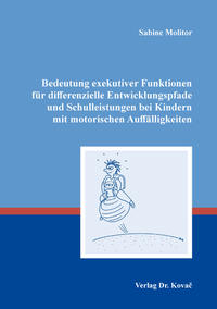 Vorderes Coverbild Bedeutung exekutiver Funktionen für differenzielle Entwicklungspfade und Schulleistungen bei Kindern mit motorischen Auffälligkeiten