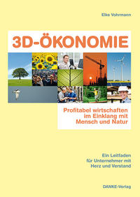 Vorderes Coverbild 3D-ÖKONOMIE - Profitabel wirtschaften im Einklang mit Mensch und Natur