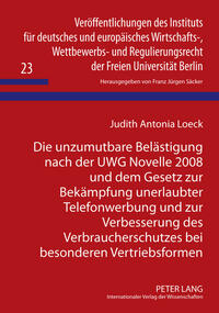 Vorderes Coverbild Die unzumutbare Belästigung nach der UWG Novelle 2008 und dem Gesetz zur Bekämpfung unerlaubter Telefonwerbung und zur Verbesserung des Verbraucherschutzes bei besonderen Vertriebsformen