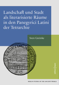 Vorderes Coverbild Landschaft und Stadt als literarisierte Räume in den Panegyrici Latini der Tetrarchie