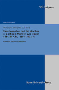 Vorderes Coverbild State formation and the structure of politics in Mamluk Syro-Egypt, 648–741 A.H./1250–1340 C.E.