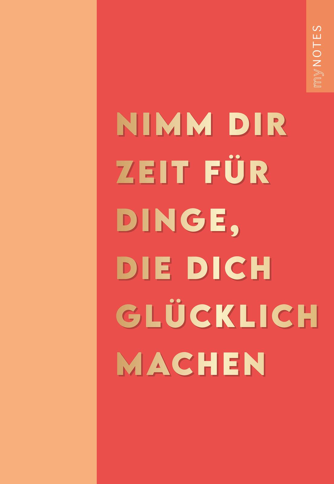 Beispielinhalt (Bild) myNOTES Papeterie: Notizheft NIMM DIR ZEIT FÜR DINGE, DIE DICH GLÜCKLICH MACHEN - COLOR-POP