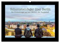 Vorderes Coverbild Schornsteinfeger über Berlin - Die Glücksbringer auf den Dächern der Hauptstadt (Wandkalender 2025 DIN A2 quer), CALVENDO Monatskalender