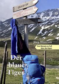 Vorderes Coverbild Der blaue Tiger – Drei Monate zu Fuß über die Alpen