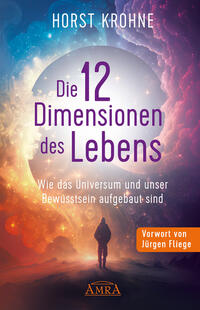 Vorderes Coverbild DIE 12 DIMENSIONEN DES LEBENS: Wie das Universum und unser Bewusstsein aufgebaut sind (Erstveröffentlichung)