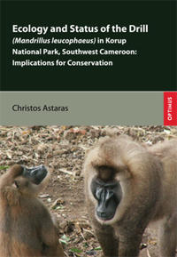 Vorderes Coverbild Ecology and Status of the Drill (Mandrillus leucophaeus) in Korup National Park, Southwest Cameroon: Implications for Conservation