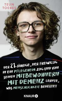 Vorderes Coverbild Der Einundzwanzigjährige, der freiwillig in ein Pflegeheim zog und von seinen Mitbewohnern mit Demenz lernte, was Menschlichkeit bedeutet