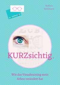 Vorderes Coverbild kurzsichtig. Wie das Visualtraining mein Sehen verändert hat.