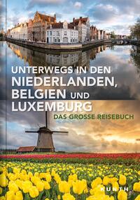 Vorderes Coverbild Unterwegs in den Niederlanden, Belgien und Luxemburg