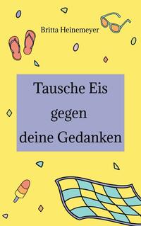 Vorderes Coverbild Tausche Eis gegen deine Gedanken