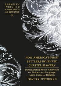 Vorderes Coverbild How America’s First Settlers Invented Chattel Slavery