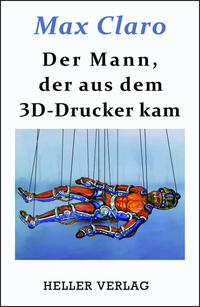 Vorderes Coverbild Der Mann, der aus dem 3D-Drucker kam