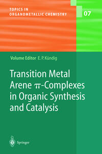 Vorderes Coverbild Transition Metal Arene p-Complexes in Organic Synthesis and Catalysis