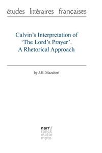 Vorderes Coverbild Calvin’s Interpretation of ‘The Lord’s Prayer'. A Rhetorical Approach