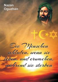 Vorderes Coverbild Die Menschen schlafen, wenn sie leben, und erwachen, während sie sterben.