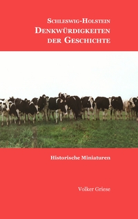 Vorderes Coverbild Schleswig-Holstein - Denkwürdigkeiten der Geschichte