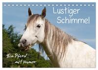 Vorderes Coverbild Lustiger Schimmel - ein Pferd mit Humor (Tischkalender 2025 DIN A5 quer), CALVENDO Monatskalender