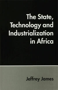 Vorderes Coverbild The State, Technology and Industrialization in Africa