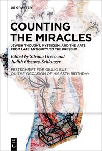 Vorderes Coverbild Counting the Miracles: Jewish Thought, Mysticism, and the Arts from Late Antiquity to the Present